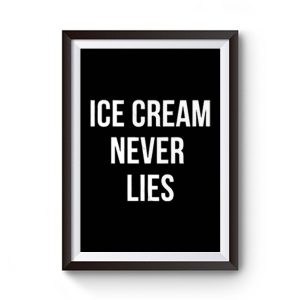 Ice Cream Never Lies Premium Matte Poster