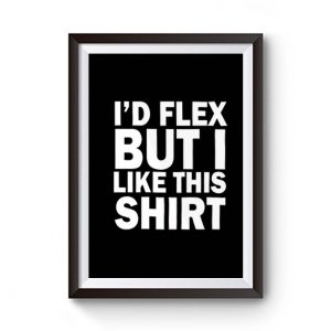 Id Flex But I Like This Shirt Premium Matte Poster