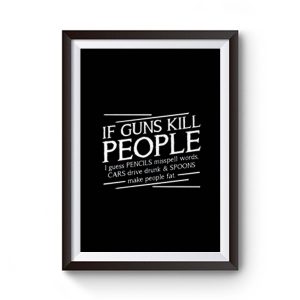 If Guns Kill People Premium Matte Poster