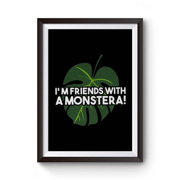 Im Friends With A Monstera Premium Matte Poster