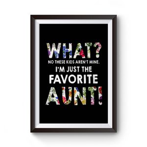 Im Just The Favorite Aunt Premium Matte Poster