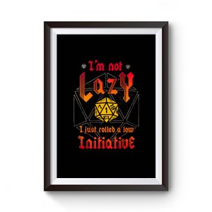 Im Not Lazy Just Rolled Low Initiative Premium Matte Poster