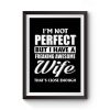 Im Not Perfect But I Have Freaking Awesome Wife Premium Matte Poster