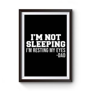 Im Not Sleeping Im Resting My Eyes Premium Matte Poster