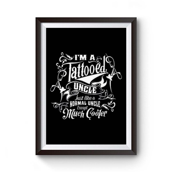 Im a Tattooed Uncle Except Much Cooler Edition Mens Premium Matte Poster