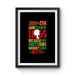 Juneteenth July 4th Crossed Out Because My Ancestors Werent Free In 1776 Premium Matte Poster