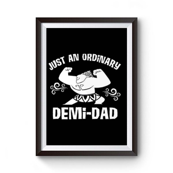 Just Ordinary Demi Dad Moana Premium Matte Poster
