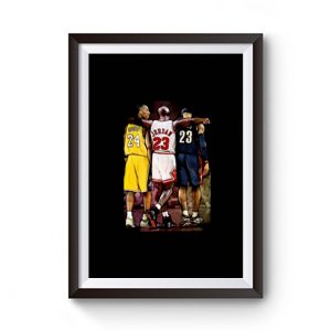Kobe Bryant Michael Jordan Lebron James Basketball Fan Premium Matte Poster