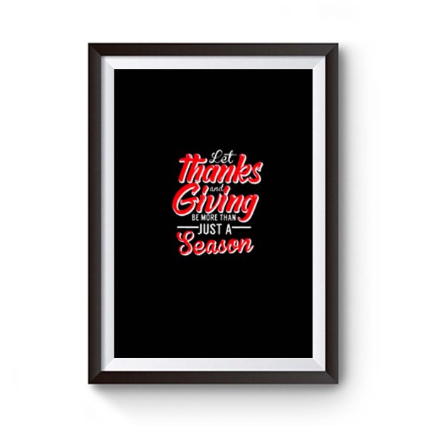 Let Thanks And Giving Be More Than Just A Season Thanksgiving Mom Fall Premium Matte Poster