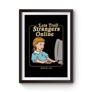 Lets Troll Strangers Online Premium Matte Poster
