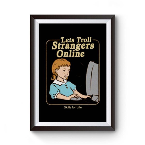 Lets Troll Strangers Online Premium Matte Poster