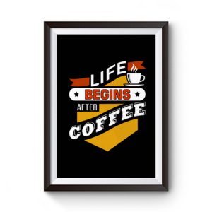 Life Begins After Coffee Quote Premium Matte Poster