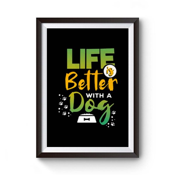 Life Is Better With A Dog Premium Matte Poster