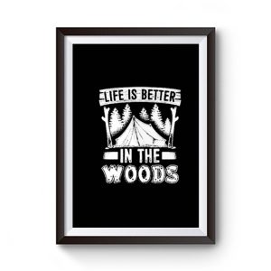 Life is Better in the Woods Premium Matte Poster