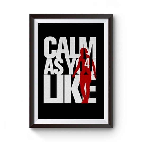 Liverpool FC Custom Calm As You Like White Red Premium Matte Poster