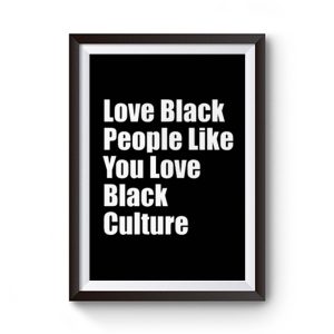 Love Black People Like You Love Black Culture Premium Matte Poster