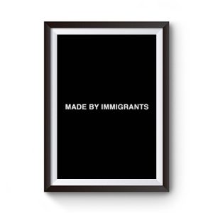 Made By Immigrants Premium Matte Poster