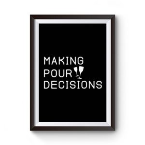 Making Pour Decisions Drinking Poor Decisions Glass Of Wine Premium Matte Poster