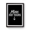 Mine Not Yours Abortion Womens Reproductive Rights Premium Matte Poster