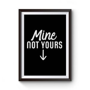 Mine Not Yours Abortion Womens Reproductive Rights Premium Matte Poster