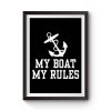 My Boat My Rules Premium Matte Poster