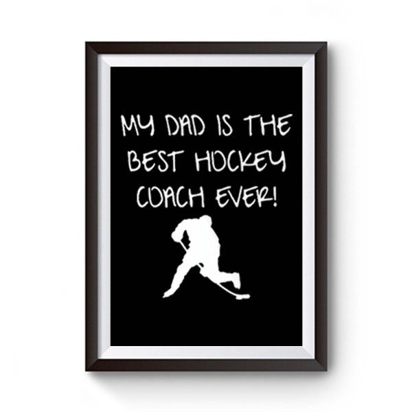My Dad is The Best Hockey Coach Ever Premium Matte Poster