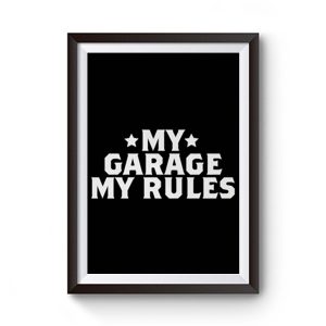My Garage My Rules Premium Matte Poster