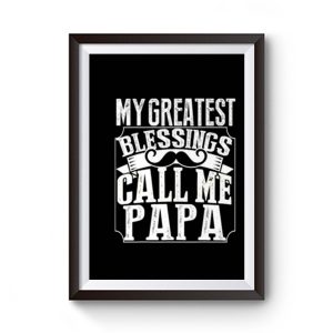 My Greatest Blessing Call Me Papa Premium Matte Poster