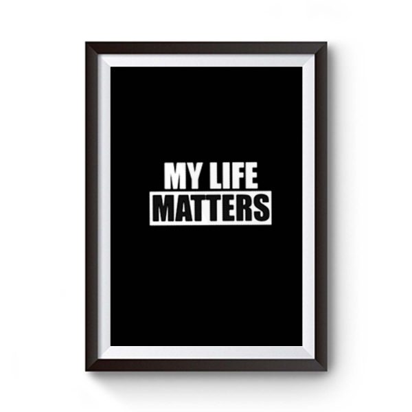My Life Matters Premium Matte Poster