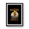 Nacho Average Uncle Premium Matte Poster