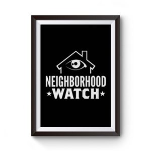 Neighborhood Watch Premium Matte Poster