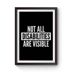 Not All Disabilities Are Visible Premium Matte Poster