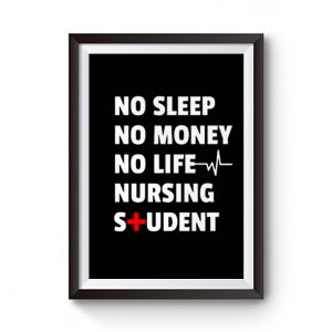 Nursing Student No Sleep No Money No Life Nursing Student Premium Matte Poster