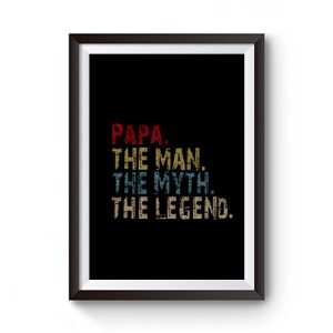 PAPA The Man The Myth The Legend Premium Matte Poster