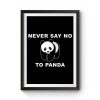 Panda Bear Animal Save Animals Rescue Never Say No To Panda Premium Matte Poster
