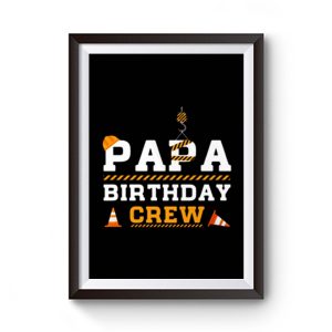 Papa Birthday Crew Construction Birthday Party Premium Matte Poster