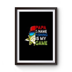 Papa Is My Name Fishing Is My Game Premium Matte Poster