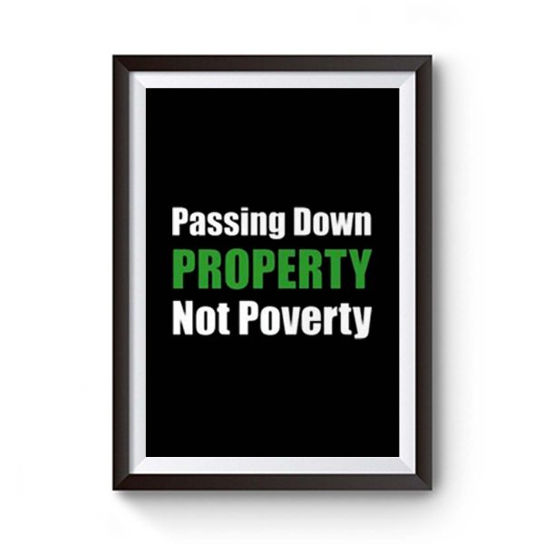 Passing Down Property Not Poverty Real Estate Investor Landlord Investing Best Premium Matte Poster