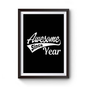 Personalized Awesome Since Your Birth Year Premium Matte Poster