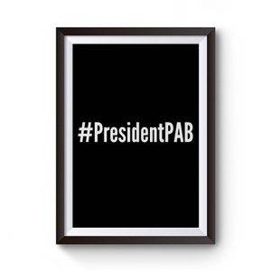 PresidentPAB President Pussy Ass Bitch Premium Matte Poster
