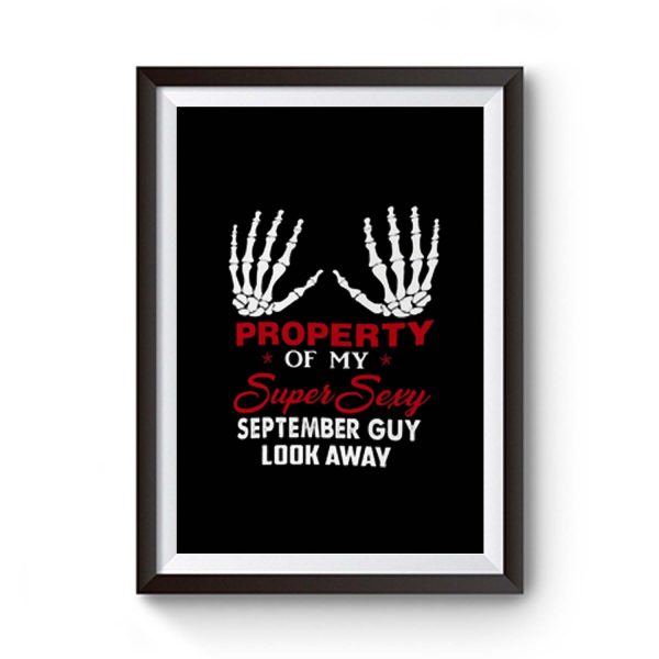 Property Of My Super Sexy September Guy Look Away Human Bone Hand Couple Spouse Premium Matte Poster
