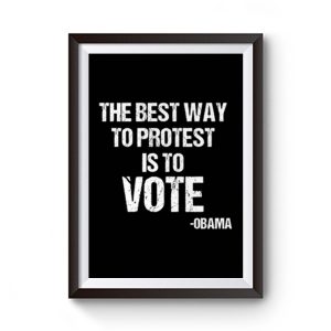 Protest Best Way To Protest Is To Vote Premium Matte Poster