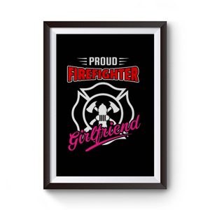 Proud Firefighter Girlfriend Firefighter Family Apparel Premium Matte Poster