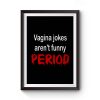 crude vagina jokes gross menstruation humor Premium Matte Poster