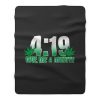 4 19 Give Me A Minute 420 Pot Head Stoner Smoker Kush Weed Fleece Blanket