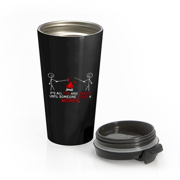 All Fun And Games Until Funny Novelty Stainless Steel Travel Mug