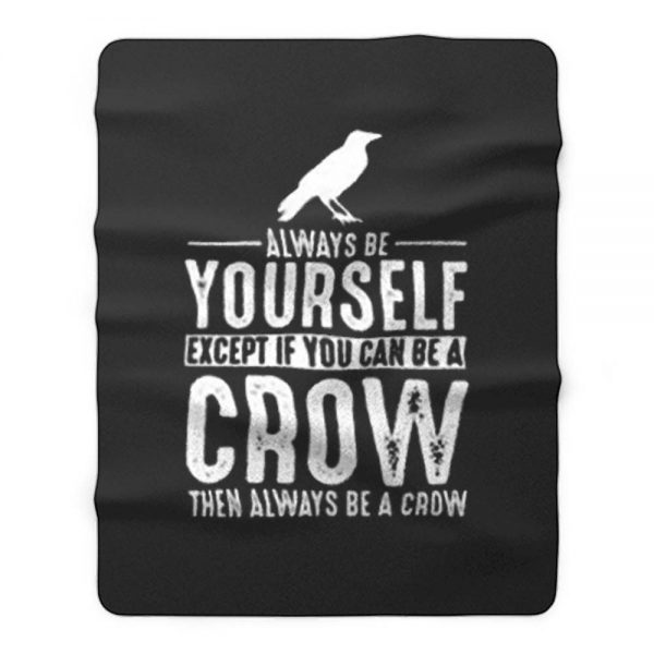 Always Be Yourself Crow Fleece Blanket