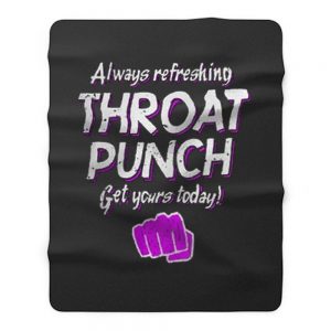 Always Refreshing Throat Punch Get Yours Today Fleece Blanket