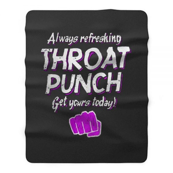 Always Refreshing Throat Punch Get Yours Today Fleece Blanket