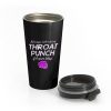 Always Refreshing Throat Punch Get Yours Today Stainless Steel Travel Mug